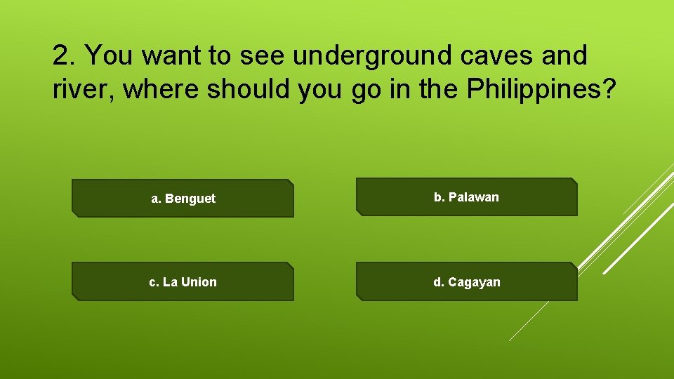 2. You want to see underground caves and river, where should you go in