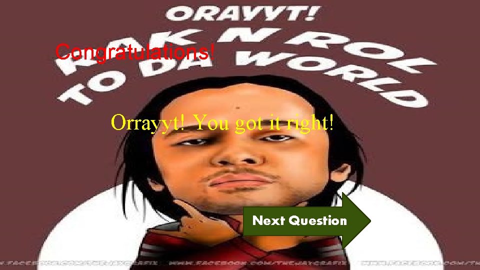Congratulations! Orrayyt! You got it right! Next Question 