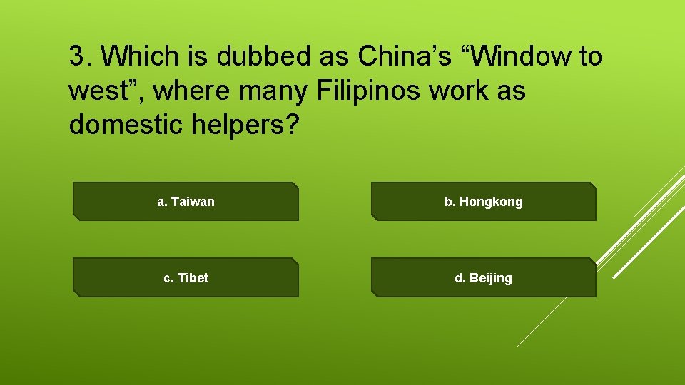 3. Which is dubbed as China’s “Window to west”, where many Filipinos work as