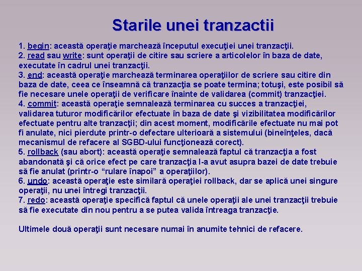 Starile unei tranzactii 1. begin: această operaţie marchează începutul execuţiei unei tranzacţii. 2. read