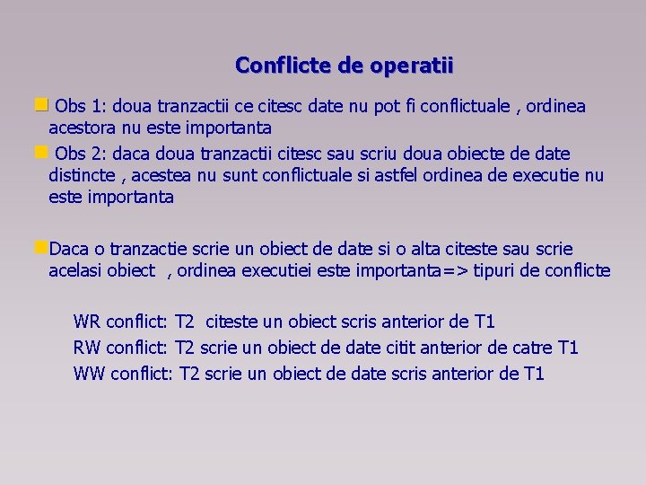 Conflicte de operatii n Obs 1: doua tranzactii ce citesc date nu pot fi