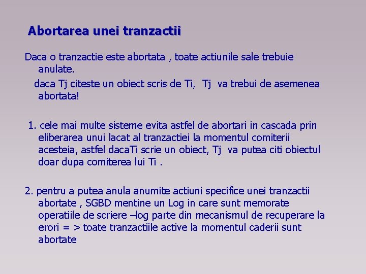 Abortarea unei tranzactii Daca o tranzactie este abortata , toate actiunile sale trebuie anulate.