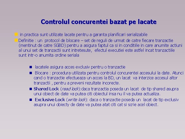 Controlul concurentei bazat pe lacate n in practica sunt utilizate lacate pentru a garanta