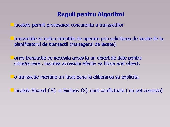 Reguli pentru Algoritmi nlacatele permit procesarea concurenta a tranzactiilor ntranzactiile isi indica intentiile de