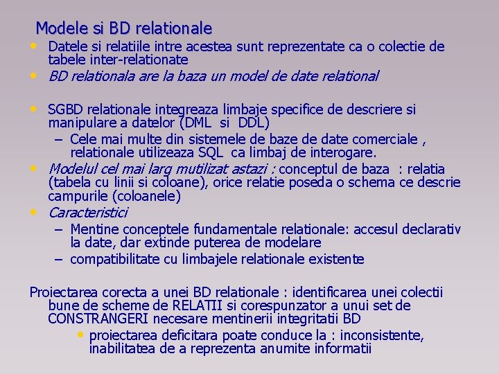Modele si BD relationale • Datele si relatiile intre acestea sunt reprezentate ca o