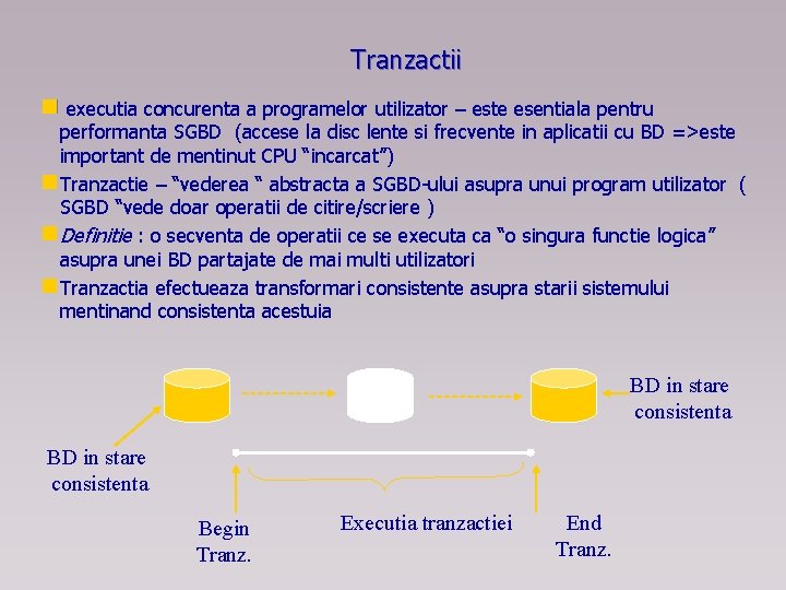 Tranzactii n executia concurenta a programelor utilizator – este esentiala pentru performanta SGBD (accese