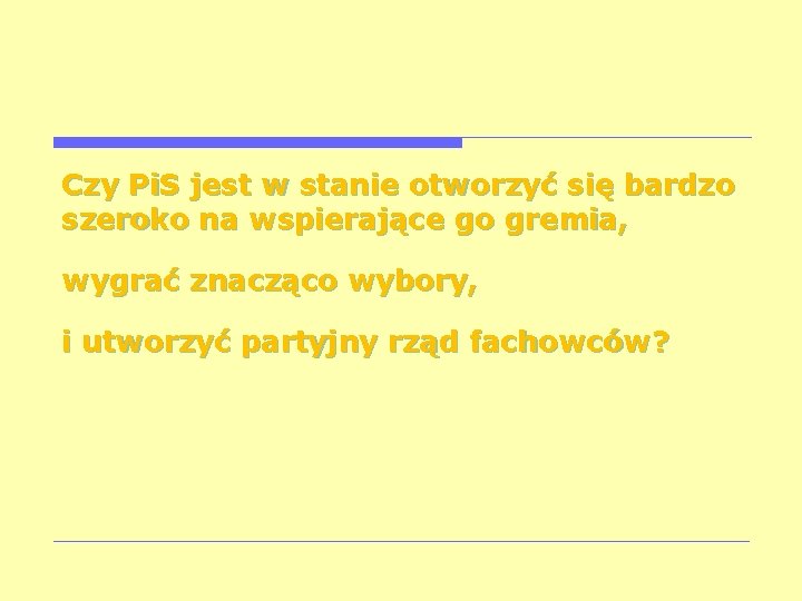 Czy Pi. S jest w stanie otworzyć się bardzo szeroko na wspierające go gremia,