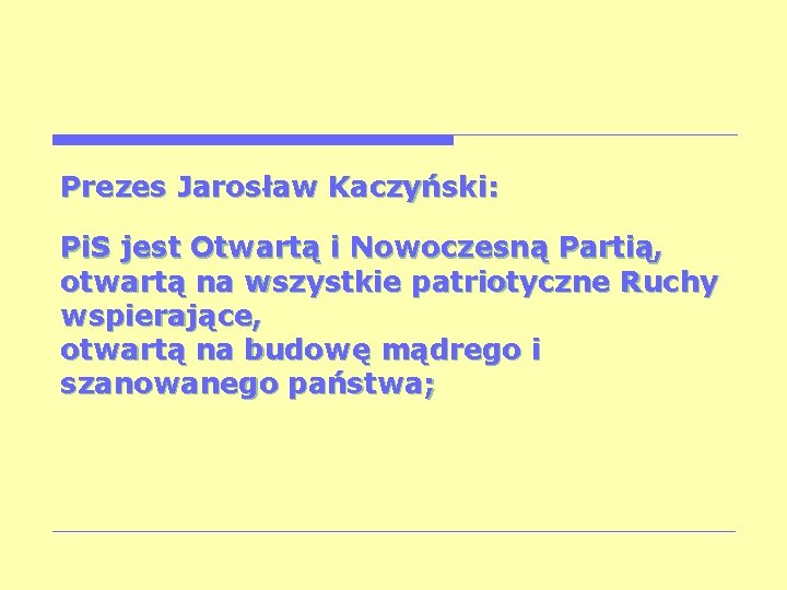 Prezes Jarosław Kaczyński: Pi. S jest Otwartą i Nowoczesną Partią, otwartą na wszystkie patriotyczne