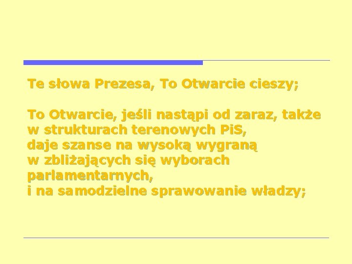 Te słowa Prezesa, To Otwarcie cieszy; To Otwarcie, jeśli nastąpi od zaraz, także w