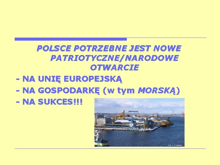 POLSCE POTRZEBNE JEST NOWE PATRIOTYCZNE/NARODOWE OTWARCIE - NA UNIĘ EUROPEJSKĄ - NA GOSPODARKĘ (w