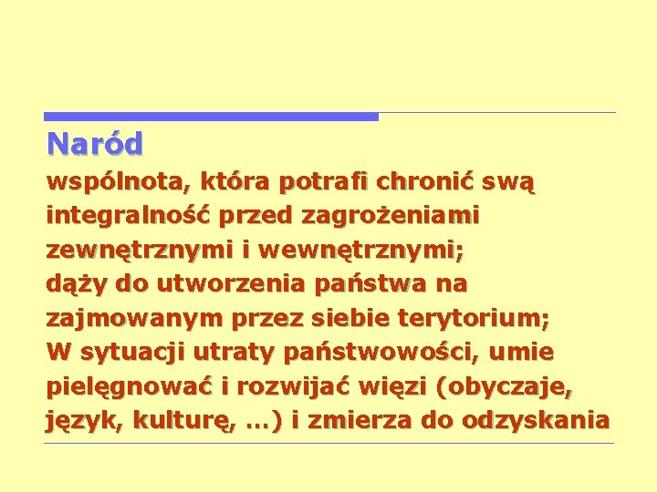 Naród wspólnota, która potrafi chronić swą integralność przed zagrożeniami zewnętrznymi i wewnętrznymi; dąży do