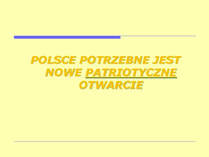 POLSCE POTRZEBNE JEST NOWE PATRIOTYCZNE OTWARCIE 