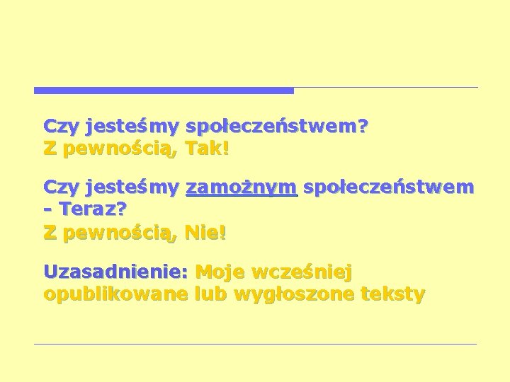 Czy jesteśmy społeczeństwem? Z pewnością, Tak! Czy jesteśmy zamożnym społeczeństwem - Teraz? Z pewnością,