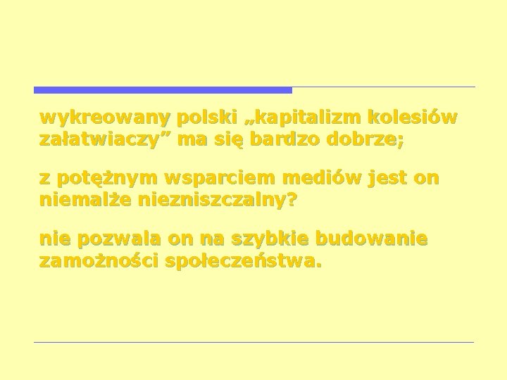 wykreowany polski „kapitalizm kolesiów załatwiaczy” ma się bardzo dobrze; z potężnym wsparciem mediów jest