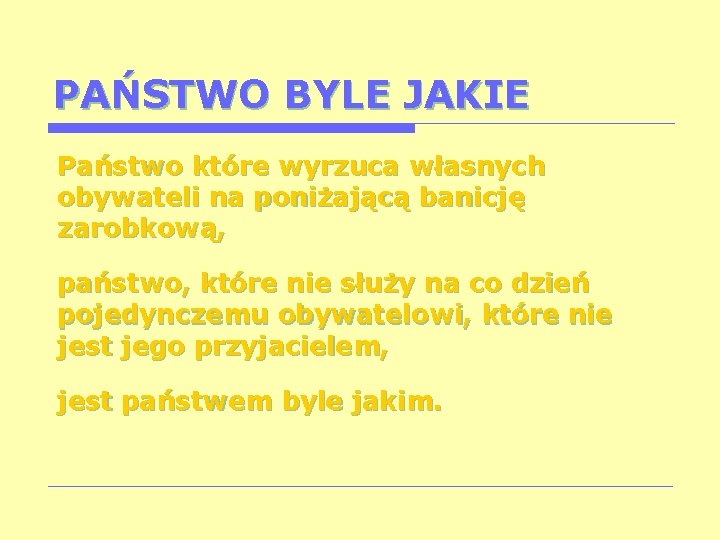 PAŃSTWO BYLE JAKIE Państwo które wyrzuca własnych obywateli na poniżającą banicję zarobkową, państwo, które