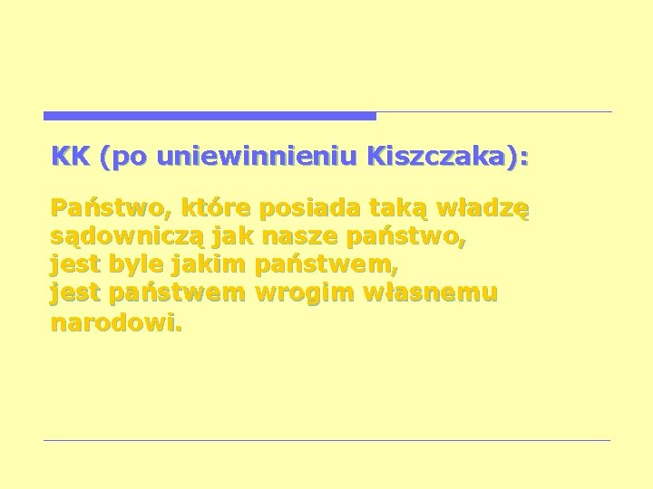 KK (po uniewinnieniu Kiszczaka): Państwo, które posiada taką władzę sądowniczą jak nasze państwo, jest
