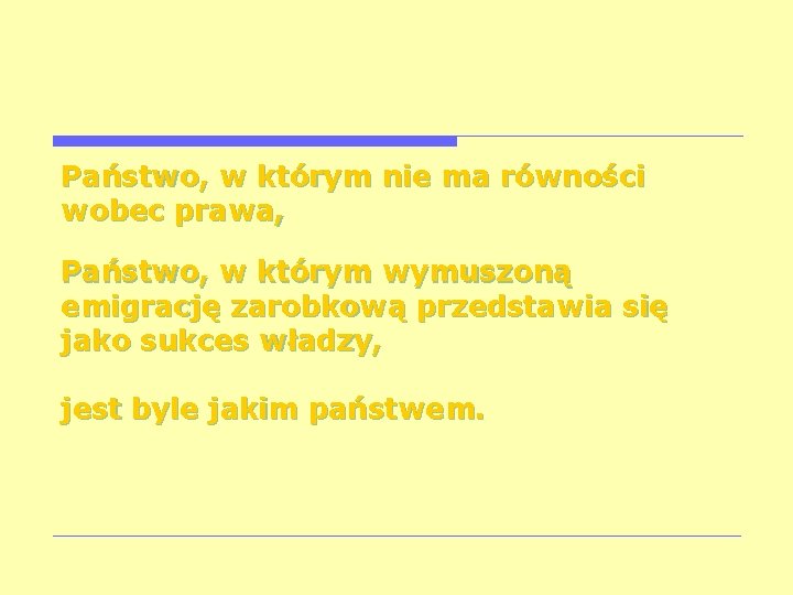 Państwo, w którym nie ma równości wobec prawa, Państwo, w którym wymuszoną emigrację zarobkową