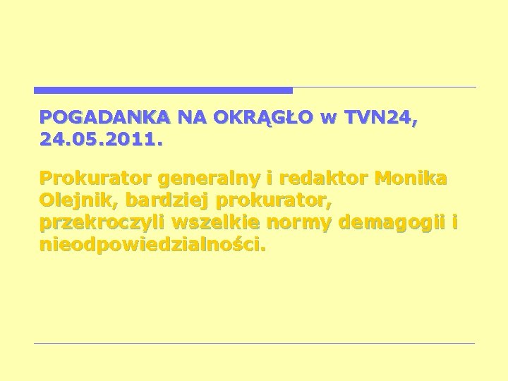POGADANKA NA OKRĄGŁO w TVN 24, 24. 05. 2011. Prokurator generalny i redaktor Monika
