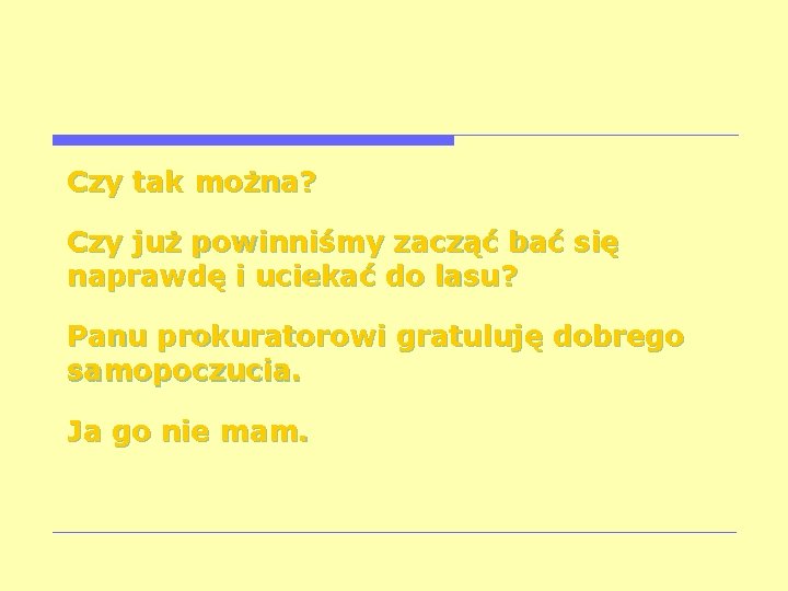 Czy tak można? Czy już powinniśmy zacząć bać się naprawdę i uciekać do lasu?