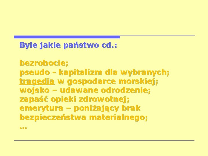 Byle jakie państwo cd. : bezrobocie; pseudo - kapitalizm dla wybranych; tragedia w gospodarce