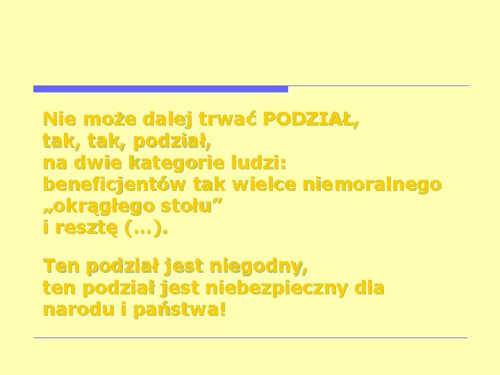 Nie może dalej trwać PODZIAŁ, tak, podział, na dwie kategorie ludzi: beneficjentów tak wielce