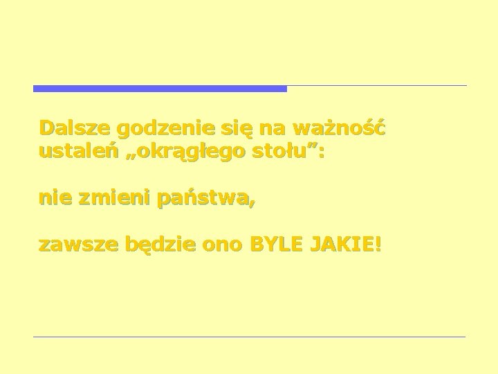 Dalsze godzenie się na ważność ustaleń „okrągłego stołu”: nie zmieni państwa, zawsze będzie ono