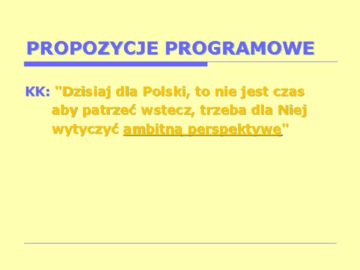 PROPOZYCJE PROGRAMOWE KK: "Dzisiaj dla Polski, to nie jest czas aby patrzeć wstecz, trzeba