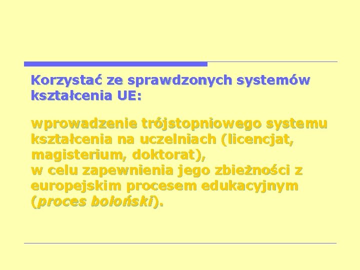 Korzystać ze sprawdzonych systemów kształcenia UE: wprowadzenie trójstopniowego systemu kształcenia na uczelniach (licencjat, magisterium,