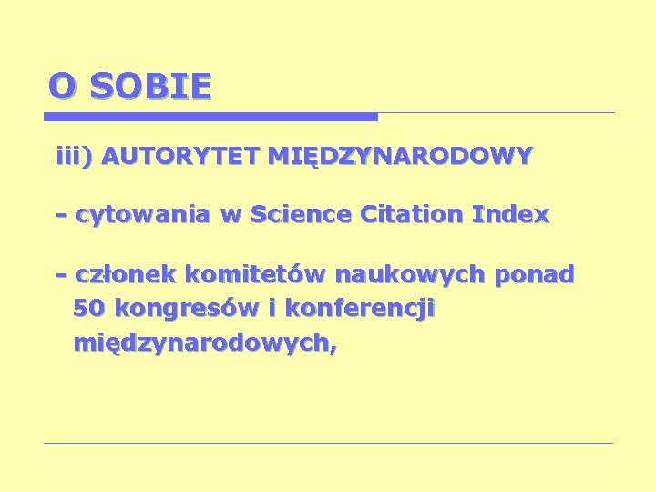 O SOBIE iii) AUTORYTET MIĘDZYNARODOWY - cytowania w Science Citation Index - członek komitetów