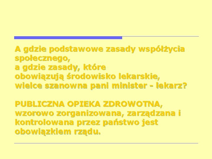 A gdzie podstawowe zasady współżycia społecznego, a gdzie zasady, które obowiązują środowisko lekarskie, wielce