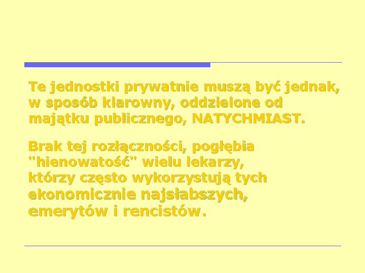 Te jednostki prywatnie muszą być jednak, w sposób klarowny, oddzielone od majątku publicznego, NATYCHMIAST.