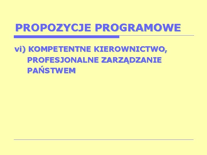 PROPOZYCJE PROGRAMOWE vi) KOMPETENTNE KIEROWNICTWO, PROFESJONALNE ZARZĄDZANIE PAŃSTWEM 