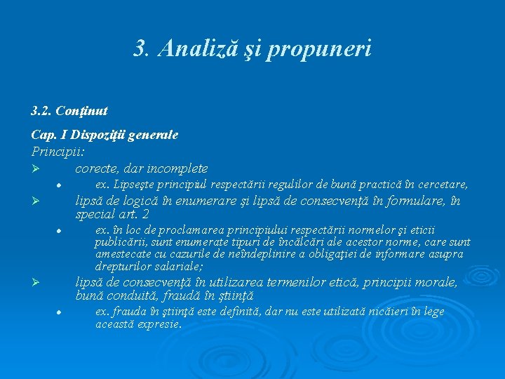 3. Analiză şi propuneri 3. 2. Conţinut Cap. I Dispoziţii generale Principii: Ø corecte,