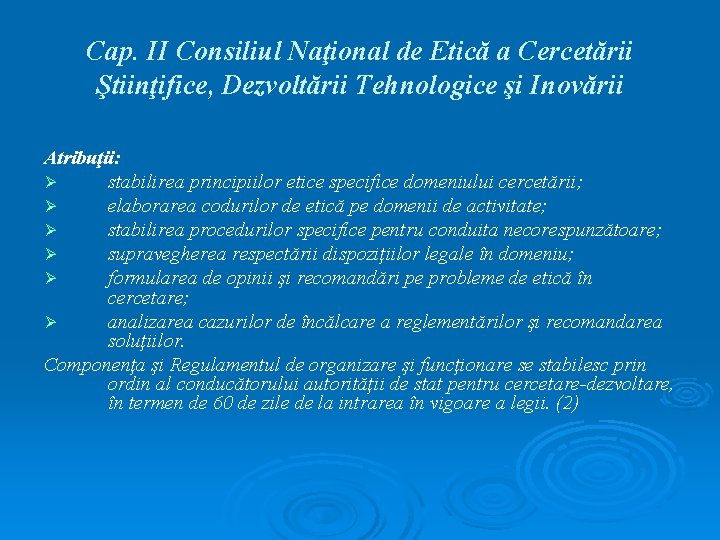 Cap. II Consiliul Naţional de Etică a Cercetării Ştiinţifice, Dezvoltării Tehnologice şi Inovării Atribuţii: