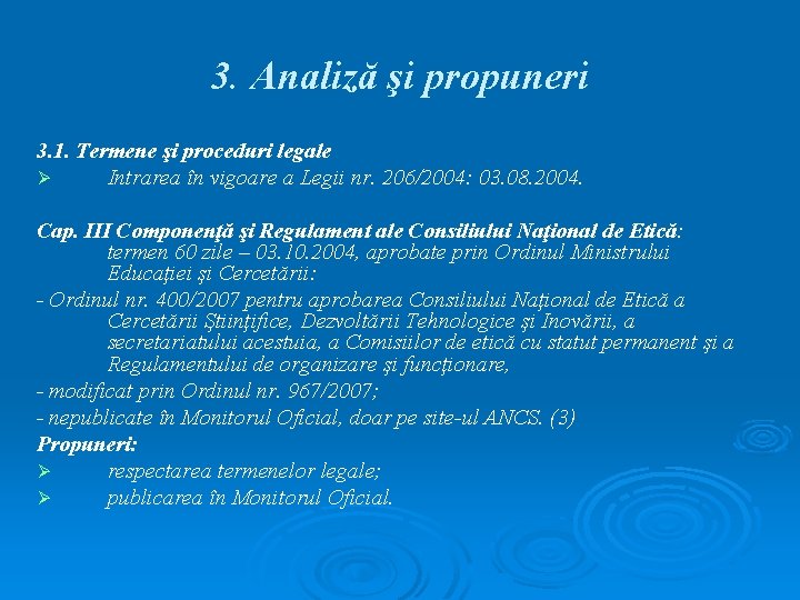 3. Analiză şi propuneri 3. 1. Termene şi proceduri legale Ø Intrarea în vigoare