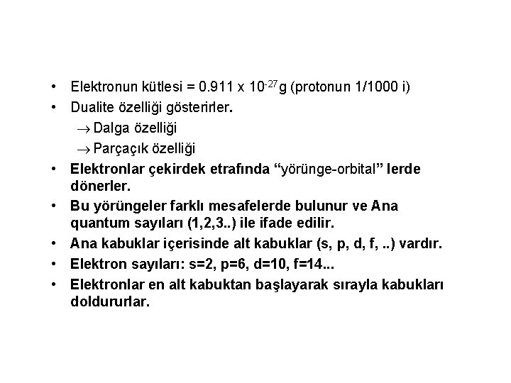  • Elektronun kütlesi = 0. 911 x 10 -27 g (protonun 1/1000 i)