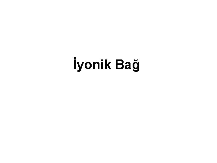 İyonik Bağ 