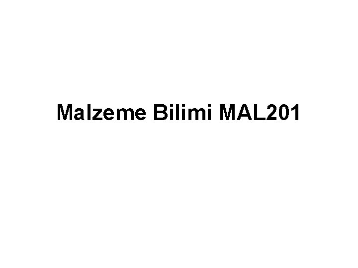 Malzeme Bilimi MAL 201 