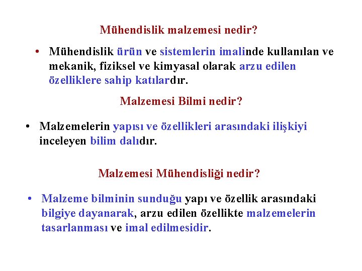 Mühendislik malzemesi nedir? • Mühendislik ürün ve sistemlerin imalinde kullanılan ve mekanik, fiziksel ve