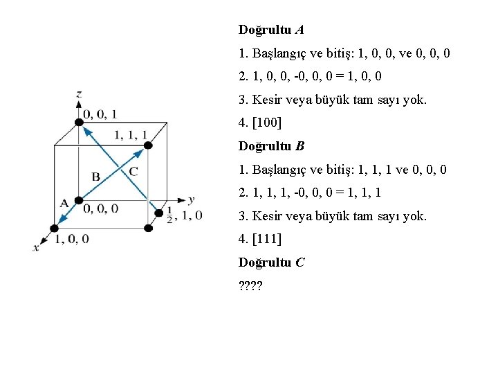 Doğrultu A 1. Başlangıç ve bitiş: 1, 0, 0, ve 0, 0, 0 2.