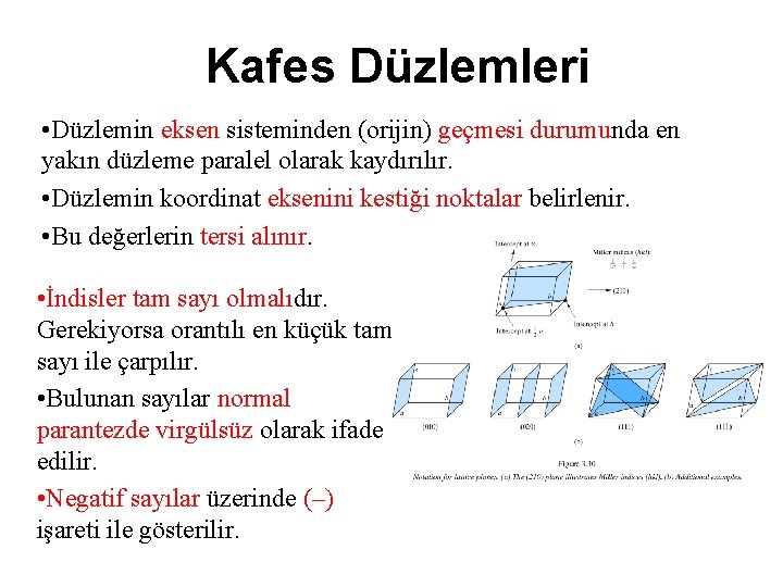 Kafes Düzlemleri • Düzlemin eksen sisteminden (orijin) geçmesi durumunda en yakın düzleme paralel olarak