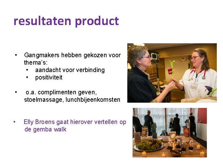 resultaten product • Gangmakers hebben gekozen voor thema’s: • aandacht voor verbinding • positiviteit