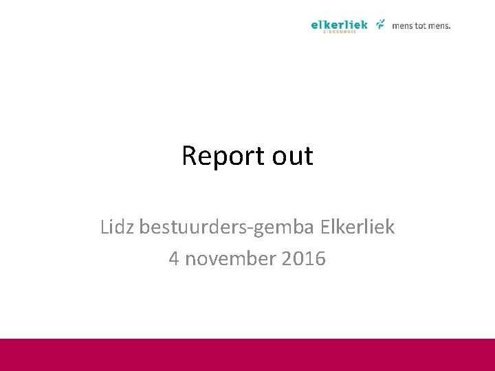 Report out Lidz bestuurders-gemba Elkerliek 4 november 2016 