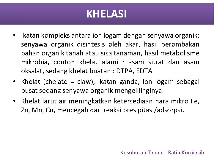 KHELASI • Ikatan kompleks antara ion logam dengan senyawa organik: senyawa organik disintesis oleh