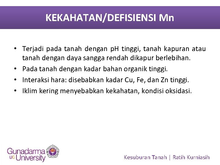 KEKAHATAN/DEFISIENSI Mn • Terjadi pada tanah dengan p. H tinggi, tanah kapuran atau tanah