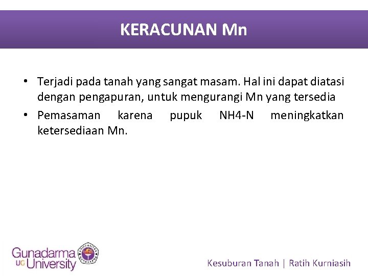 KERACUNAN Mn • Terjadi pada tanah yang sangat masam. Hal ini dapat diatasi dengan