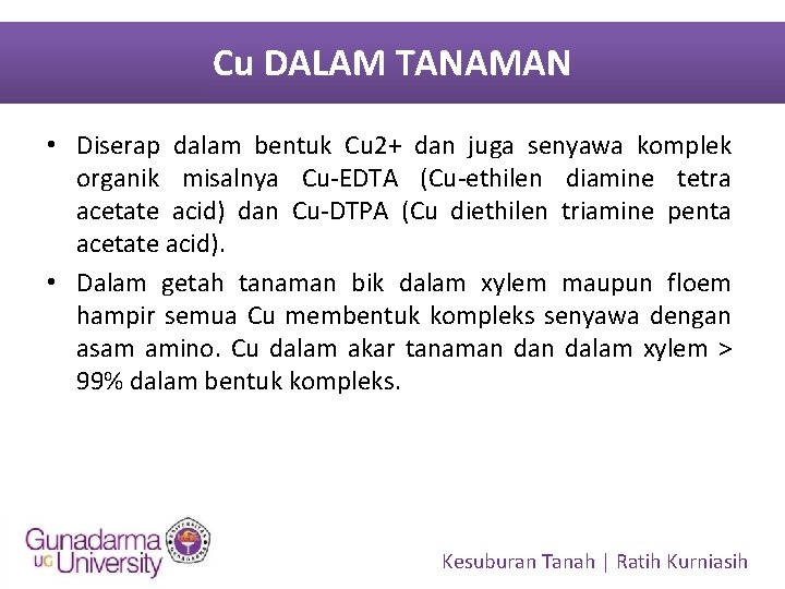 Cu DALAM TANAMAN • Diserap dalam bentuk Cu 2+ dan juga senyawa komplek organik