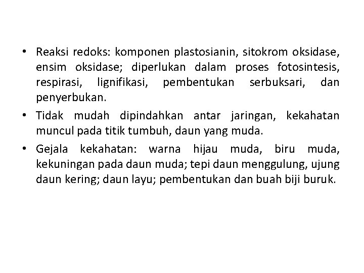  • Reaksi redoks: komponen plastosianin, sitokrom oksidase, ensim oksidase; diperlukan dalam proses fotosintesis,