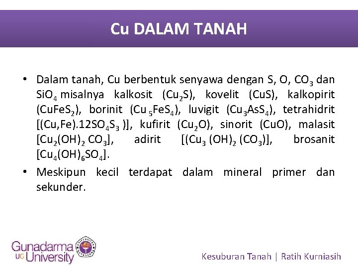 Cu DALAM TANAH • Dalam tanah, Cu berbentuk senyawa dengan S, O, CO 3