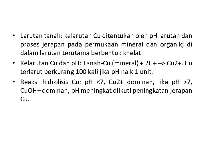  • Larutan tanah: kelarutan Cu ditentukan oleh p. H larutan dan proses jerapan